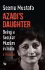 Azadis Daughter: Being a Secular Muslim in India