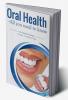 ORAL HEALTH - ALL YOU NEED TO KNOW