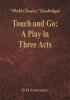 Touch and Go: A Play in Three Acts (World Classics Unabridged)