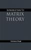 Introduction To MATRIX THEORY