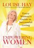 Empowering Women: Every Woman'S Guide To