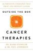 Outside the Box Cancer Therapies Alternative Therapies That Treat and Prevent Cancer