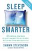 Sleep Smarter: 21 Essential Strategies to Sleep Your Way to A Better Body Better Health and Bigger Success