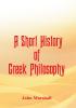 A Short History of Greek Philosophy