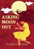 Asking Moon Out