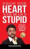 Follow Your Heart Your Brain Is Stupid