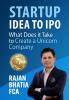 Startup Idea To IPO : What does it take to create a Unicorn Company