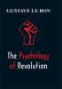 The Psychology of Revolution