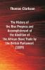 The History of the Rise Progress and Accomplishment of the Abolition of the African Slave-Trade by the British Parliament (1839)