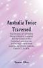 Australia Twice Traversed