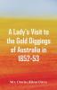 A Lady's Visit to the Gold Diggings of Australia in 1852-53.