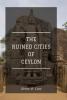 The Ruined Cities of Ceylon