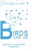 BIRDS LIKE US (A collection of poems)