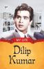 My Life : Dilip Kumar