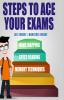 STEPS TO ACE YOUR EXAMS