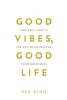 Good Vibes Good Life