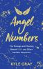 Angel Numbers The Message and Meaning Behind 1111 and Other Number Sequences