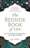 The Bedside Book of Life Secrets to Finding Your Missing Pieces and Living to the Fullest