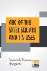 ABC Of The Steel Square And Its Uses