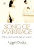 SONG OF MARRIAGE A Chronicle of Love Life Light and Laughter