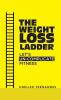 The Weight Loss Ladder : Let's Un-complicate Fitness