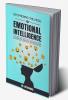 Deciphering the need for Emotional Intelligence