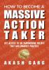 How to become a Massive Action Taker: Get Access To 101 Empowering Beliefs That Millionaires Practice