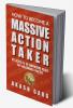 How to become a Massive Action Taker: Get Access To 101 Empowering Beliefs That Millionaires Practice