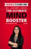 THE ULTIMATE MIND BOOSTER : To Destroy the Anxiety Game : FOREWORD BY YO YO HONEY SINGH