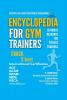 ENCYCLOPEDIA FOR GYM TRAINERS