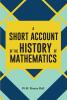 A SHORT ACCOUNT OF THE HISTORY OF MATHEMATICS