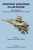 Strategic Advantage of Air Power Select Writings of Air Commodore Jasjit Singh AVSM VrC VM (Retd)