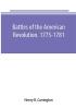 Battles of the American Revolution. 1775-1781. Historical and military criticism with topographical illustration