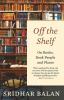 Off The Shelf: On Books Book People And Places