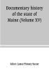 Documentary history of the state of Maine (Volume XV) Containing The Baxter Manuscripts