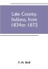 Lake County Indiana from 1834 to 1872