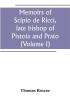 Memoirs of Scipio de Ricci late bishop of Pistoia and Prato reformer of Catholicism in Tuscany under the reign of Leopold. Compiled from the autograph mss. of that prelate and the letters of other distinguished persons of his times (Volume I)