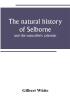 The natural history of Selborne