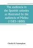 The audiencia in the Spanish colonies as illustrated by the audiencia of Malina (1583-1800)