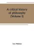 A critical history of philosophy (Volume I)