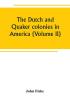 The Dutch and Quaker colonies in America (Volume II)