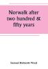 Norwalk after two hundred & fifty years an account of the celebration of the 250th anniversary of the charter of the town 1651--September 11th--1901; including historical sketches of churches schools old homes institutions eminent men patriotic and