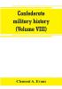 Confederate military history; a library of Confederate States history (Volume VIII)