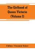 The girlhood of Queen Victoria; a selection from Her Majesty's diaries between the years 1832 and 1840 (Volume I)