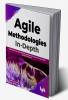 Agile Methodologies In-Depth