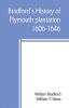 Bradford's history of Plymouth plantation 1606-1646