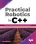 Practical Robotics in C++