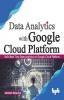 Data Analytics with Google Cloud Platform