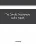 The Catholic encyclopedia and its makers