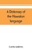 A dictionary of the Hawaiian language to which is appended an English-Hawaiian vocabulary and a chronological table of remarkable events